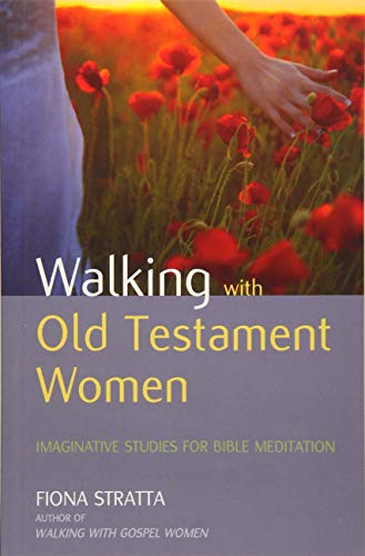 9781841017181: Walking with Old Testament Women: Imaginative studies for Bible meditation
