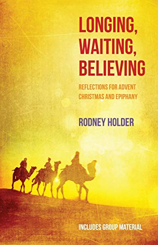 Beispielbild fr Longing, Waiting, Believing: Reflections for Advent, Christmas and Epiphany zum Verkauf von WorldofBooks