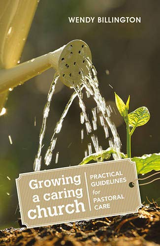 Stock image for Growing a Caring Church: Practical guidelines for pastoral care for sale by WorldofBooks