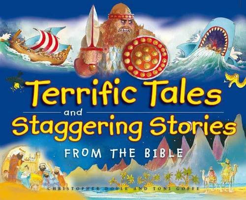 Stock image for Terrific Tales and Staggering Stories from the Bible for sale by AwesomeBooks