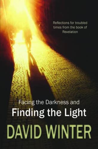 Beispielbild fr Facing the Darkness and Finding the Light: Reflections for troubled times from the book of Revelation zum Verkauf von WorldofBooks