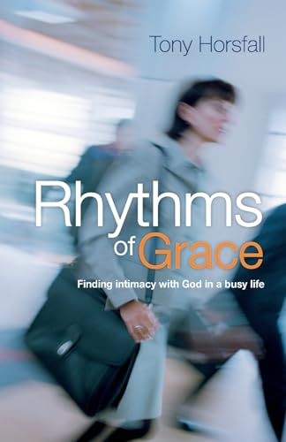 Stock image for Rhythms of Grace: Finding Intimacy with God in a Busy Life for sale by Reuseabook