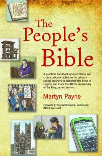 Beispielbild fr The People's Bible: A Practical Handbook of Information and Cross-curricular Activities for Primary School Teachers to Mark the 400th Anniversary of the Bible in the English (Bible Kjv) zum Verkauf von AwesomeBooks