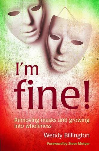 Stock image for I'm fine!: Removing masks and growing into wholeness for sale by WorldofBooks