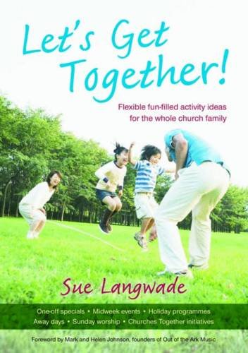 Beispielbild fr Let's Get Together!: Flexible fun-filled activity ideas for the whole church family zum Verkauf von WeBuyBooks