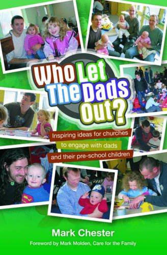 9781841018850: Who Let The Dads Out?: Inspiring ideas for churches to engage with dads and their pre-school children