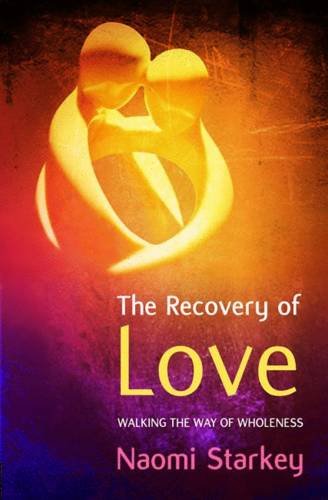 Imagen de archivo de The Recovery of Love: Walking the Way of Wholeness: Walking the way to wholeness a la venta por WorldofBooks