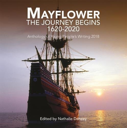 Stock image for Mayflower: The Journey Begins, Anthology of Young Peoples Writing 2018 for sale by Reuseabook