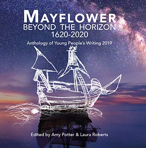 Stock image for Mayflower: Beyond the Horizon, Anthology of Young People's Writing 2019 (Mayflower 400) for sale by AwesomeBooks
