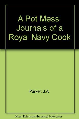 Beispielbild fr A Pot Mess: Journals of a Royal Navy Cook zum Verkauf von WorldofBooks
