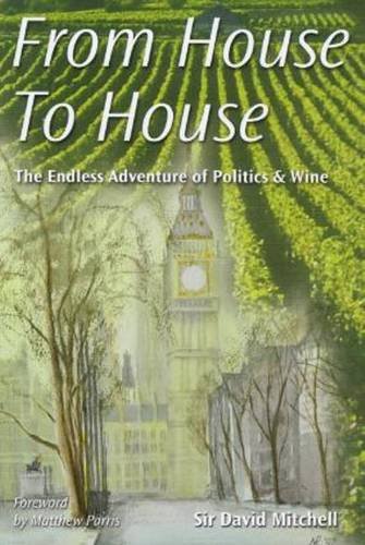 Stock image for From House to House: The Endless Adventure of Politics and Wine for sale by WorldofBooks