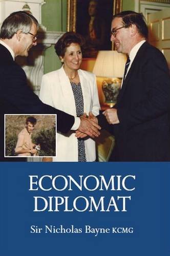 Beispielbild fr Economic Diplomat : The Memoirs of Sir Nicholas Bayne KCMG zum Verkauf von Better World Books