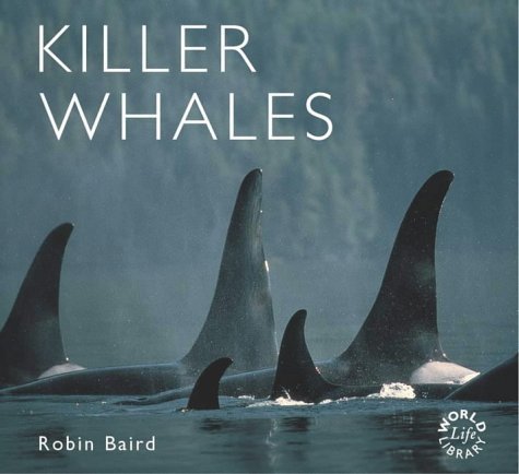 Beispielbild fr Killer Whales (Worldlife Library Special) by Robin Baird (2002) Hardcover zum Verkauf von PAPER CAVALIER US