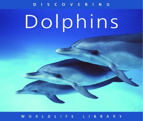 Stock image for Discovering Dolphins (Worldlife Library) for sale by Hippo Books