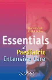 Stock image for Essentials of Paediatric Intensive Care for sale by Better World Books Ltd