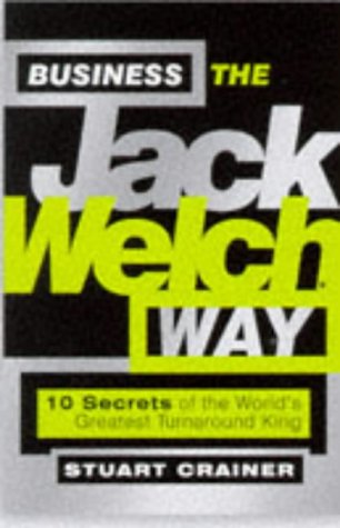 Imagen de archivo de Business the Jack Welch Way: 10 Secrets of the Worlds Greatest Turnaround King (Big Shots Series) a la venta por WorldofBooks