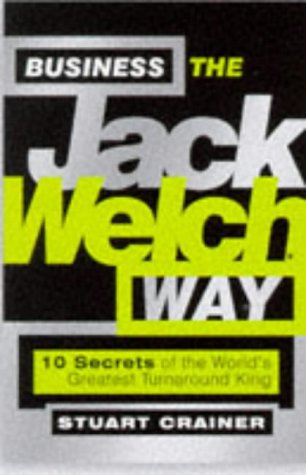 Stock image for Business the Jack Welch Way: 10 Secrets of the Worlds Greatest Turnaround King (Big Shots Series) for sale by WorldofBooks