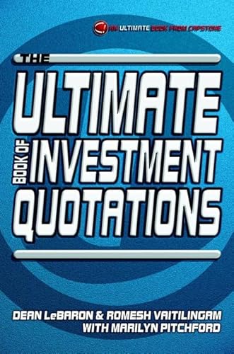 The Ultimate Book of Investment Quotations (The Ultimate Series) (9781841120089) by LeBaron, Dean; Vaitilingam, Romesh