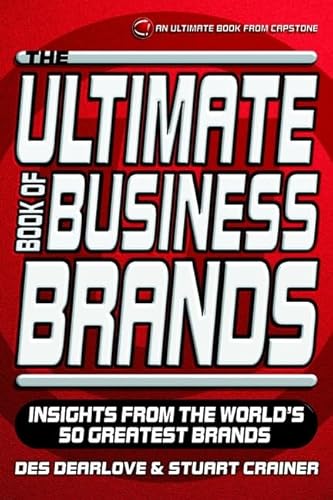 Beispielbild fr The Ultimate Book of Business Brands: Insights from the World?s 50 Greatest Brands: Insights from the World's Greatest Brands (The Ultimate Series) zum Verkauf von WorldofBooks