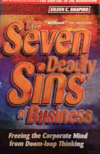 Beispielbild fr The Seven Deadly Sins of Business - USA Edition : Freeing the Corporate Mind from Doom-Loop Thinking zum Verkauf von Better World Books