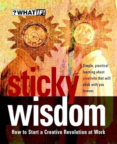 Stock image for Sticky Wisdom: How to Start a Creative Revolution at Work for sale by SecondSale