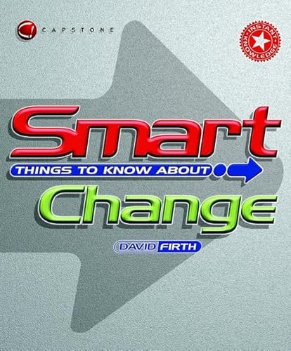 Stock image for Smart Things to Know About: Change (Smart Things to Know About (Stay Smart!) Series) for sale by WorldofBooks