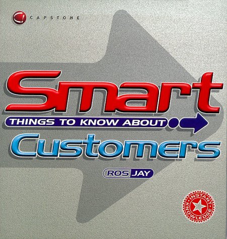 Imagen de archivo de Smart Things to Know About: Customers (Smart Things to Know About (Stay Smart!) Series) a la venta por WorldofBooks