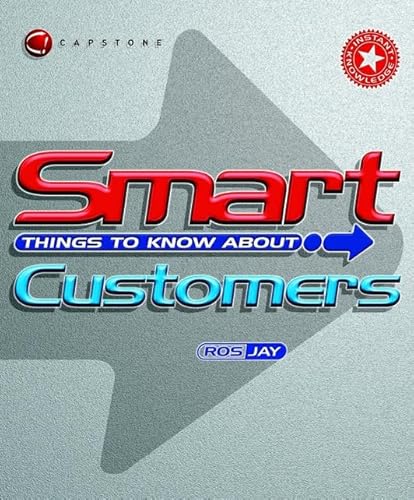 Stock image for Smart Things to Know About: Customers (Smart Things to Know About (Stay Smart!) Series) for sale by WorldofBooks