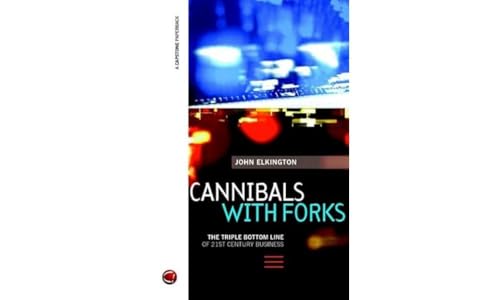 Stock image for Cannibals with Forks : The Triple Bottom Line of 21st Century Business for sale by Better World Books