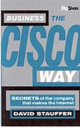 Stock image for Business the Cisco Way: Secrets of the World's Fastest-growing Company Ever (Big Shots Series) for sale by WorldofBooks