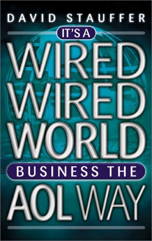 Stock image for It's a Wired Wired World: Business the AOL Way for sale by ThriftBooks-Dallas