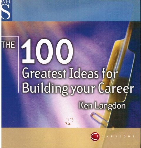 Stock image for The 100 Greatest Ideas for Building your Career (WH Smiths 100 Greatest) for sale by MusicMagpie