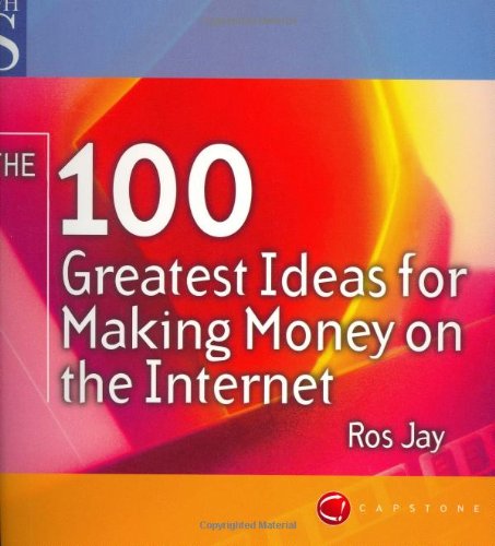 Imagen de archivo de The 100 Greatest Ideas for Making Money on the Internet (WH Smiths 100 Greatest) a la venta por AwesomeBooks
