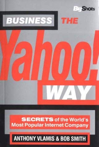 Stock image for Business the Yahoo Way: Secrets of the Worlds Most Popular Internet Company (Big Shots Series) for sale by Reuseabook
