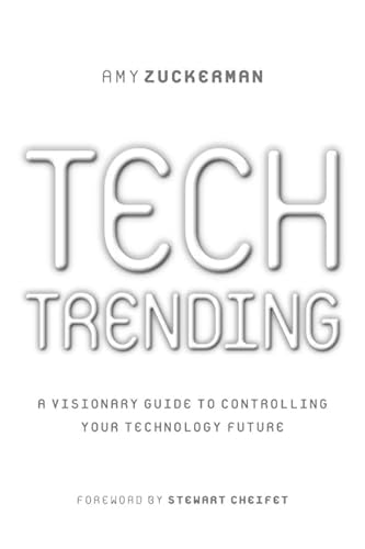 Tech Trending : A Visionary Guide to Controlling Your Technology Future