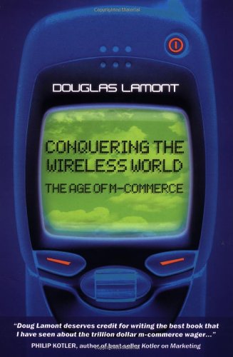 Stock image for The Age of M-Commerce : Conquering the Wireless World for sale by THEVILLAGEBOOKSTORE
