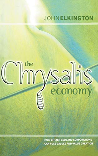 Beispielbild fr The Chrysalis Economy: How Citizen CEOs and Corporations Can Fuse Values and Value Creation zum Verkauf von SecondSale