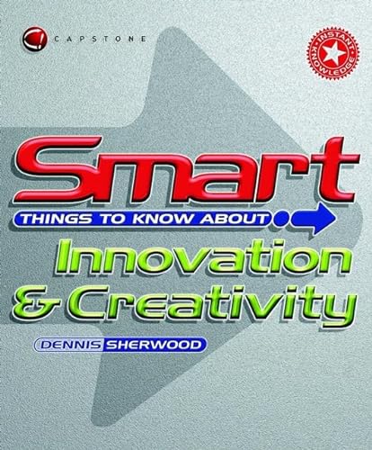Stock image for Smart Things to Know About: Innovation & Creativity (Smart Things to Know About (Stay Smart!) Series) for sale by WorldofBooks