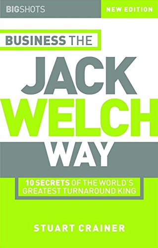 9781841121512: Business the Jack Welch Way: 10 Secrets of the World's Greatest Turnaround King: 13 (Big Shots Series)