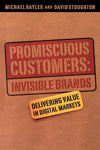 9781841121598: Promiscuous Customers: Invisible Brands: Invisible Brands: Delivering Value in Digital Markets