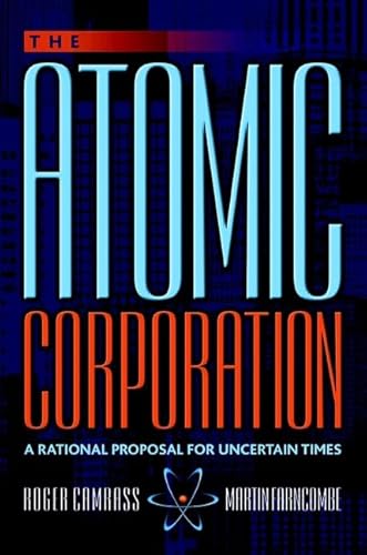 Beispielbild fr The Atomic Corporation : A Rational Proposal for Uncertain Times zum Verkauf von Better World Books