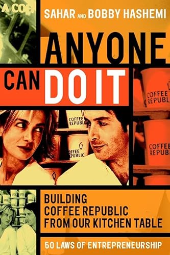 Anyone Can Do It - Building Coffee Republic From Our Kitchen Table: 57 Real-life laws on entrepreneurship - Sahar Hashemi