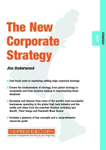 The New Corporate Strategy: Strategy 03.07 (Express Exec) (9781841122380) by Underwood, Jim