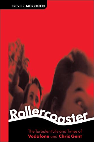 9781841124315: Rollercoaster: The Turbulent Life and Times of Vodafone and Chris Gent