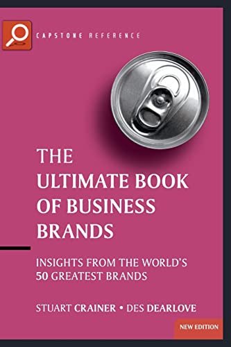 Stock image for Ultimate Book of Business Brands: Insights from the World's 50 Greatest Brands for sale by MusicMagpie
