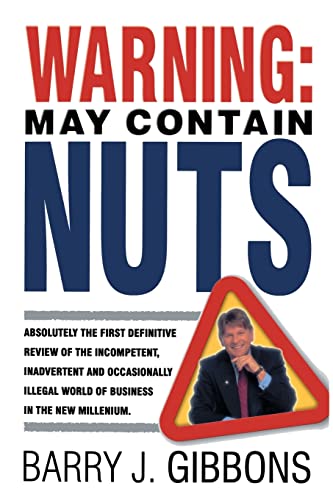 Imagen de archivo de Warning!: May Contain Nuts! absolutely the first definitive review of the incompetent, inadvertent and occasionally illegal world of business in the new Millenium. a la venta por Ebooksweb