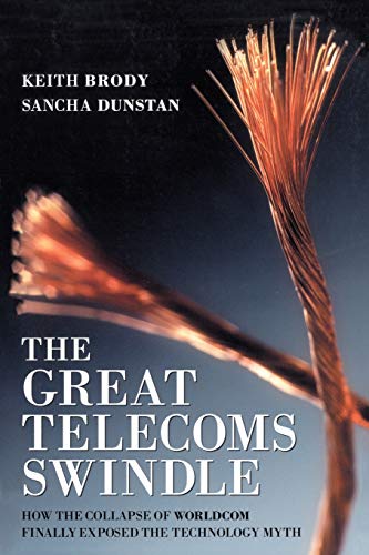 Beispielbild fr The Great Telecoms Swindle : How the Collapse of WorldCom Finally Exposed the Technology Myth zum Verkauf von Better World Books