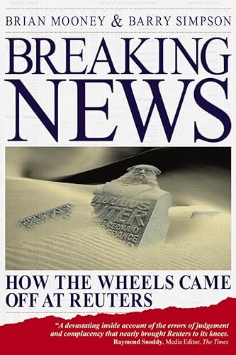 Beispielbild fr Breaking News: How the Wheels Came Off at Reuters zum Verkauf von ThriftBooks-Atlanta