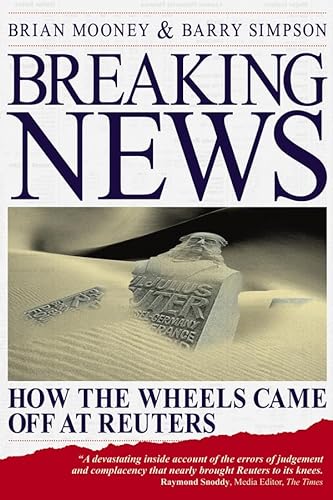 Stock image for Breaking News: How the Wheels Came Off at Reuters for sale by ThriftBooks-Dallas