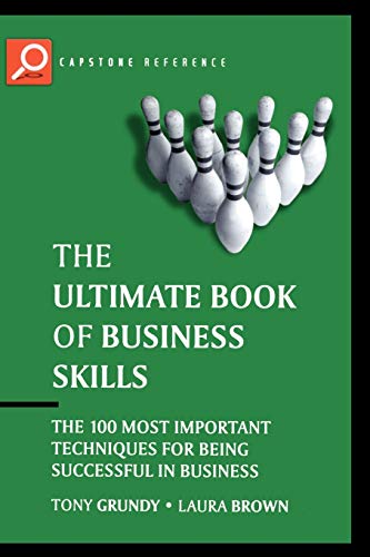 Stock image for Ultimate Book of Business Skills: The 100 Most Important Techniques for Being Successful in Business (Capstone Reference) for sale by WorldofBooks